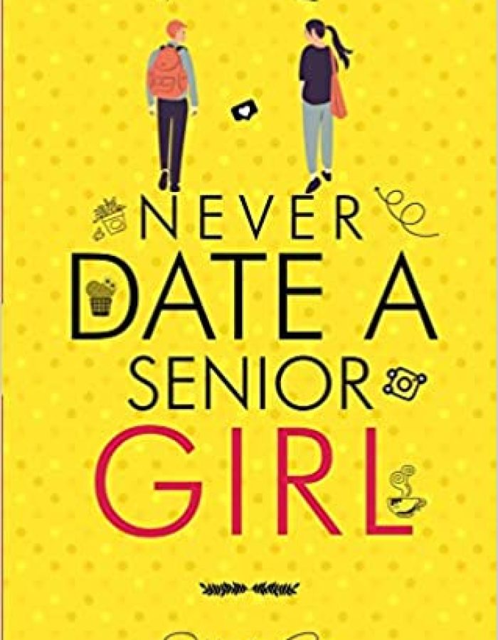 Never Date A Senior Girl Paperback – 7 July 2020